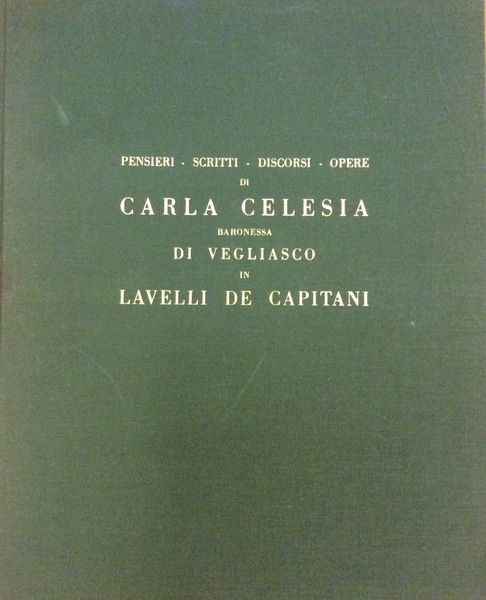 PENSIERI, SCRITTI, DISCORSI, OPERE DI CARLA CELESIA. - Baronessa di …