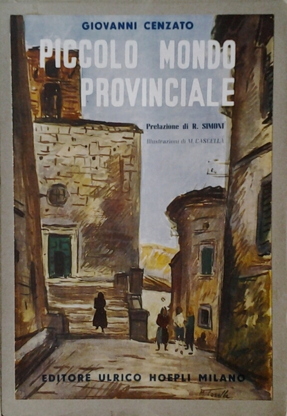 PICCOLO MONDO PROVINCIALE. - Prefazione di Renato Simoni. Copertina e …