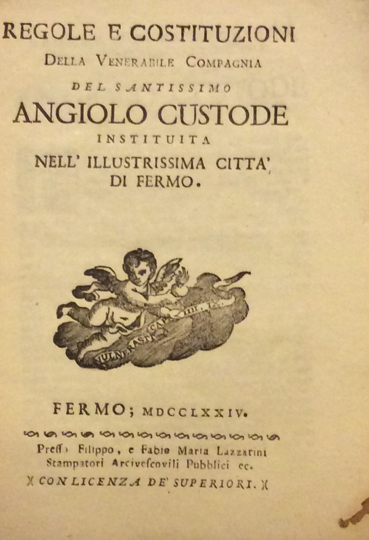 REGOLE E COSTITUZIONI DELLA VENERABILE COMPAGNIA DEL SANTISSIMO ANGIOLO CUSTODE. …