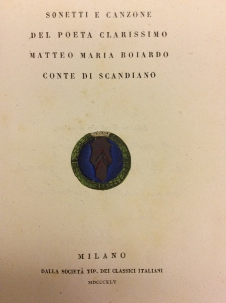 SONETTI E CANZONE. - Del poeta clarissimo Matteo Maria Boiardo …