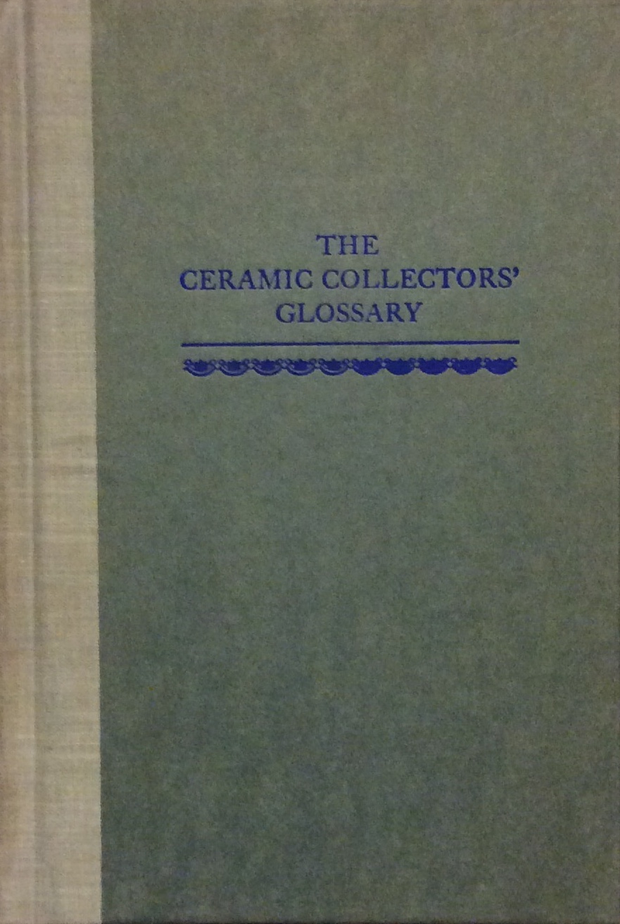 THE CERAMIC COLLECTORS' GLOSSARY.