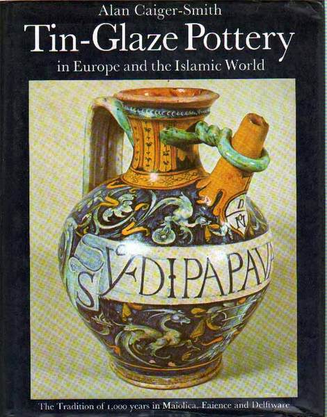 TIN-GLAZE POTTERY. - In Europe and the Islamic World. The …