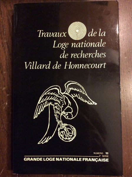 TRAVEAUX DE LA LOGE NATIONALE DE RECHERCHES VILLARD DE HONNECOURT. …