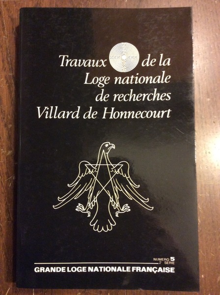 TRAVEAUX DE LA LOGE NATIONALE DE RECHERCHES VILLARD DE HONNECOURT. …