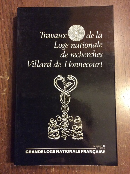 TRAVEAUX DE LA LOGE NATIONALE DE RECHERCHES VILLARD DE HONNECOURT. …
