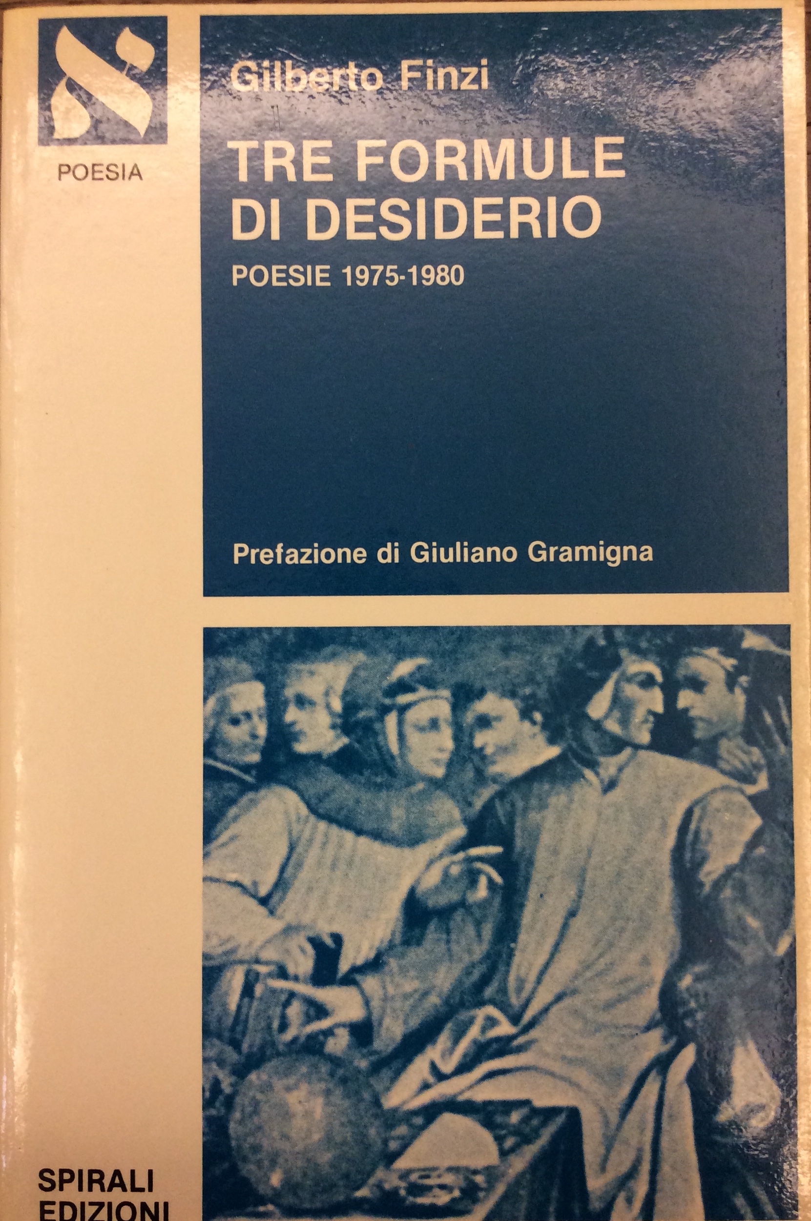 TRE FORMULE DI DESIDERIO. POESIE 1975-1980. - Prefazione di Giuliano …