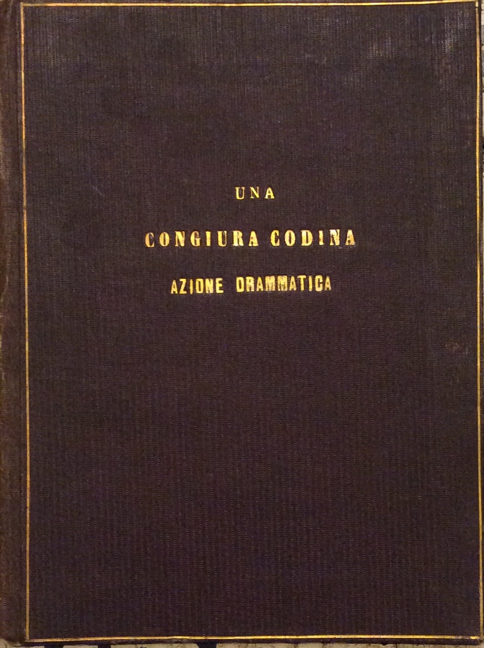 UNA CONGIURA CODINA. - Azione drammatica in un sol atto.