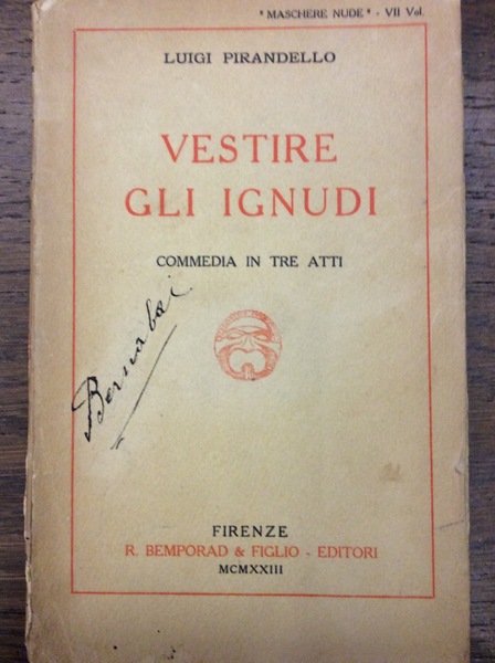 VESTIRE GLI IGNUDI. - Commedia in tre atti. "Maschere nude. …