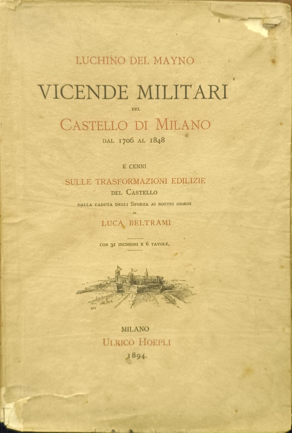 VICENDE MILITARI DEL CASTELLO DI MILANO DAL 1706 AL 1848. …