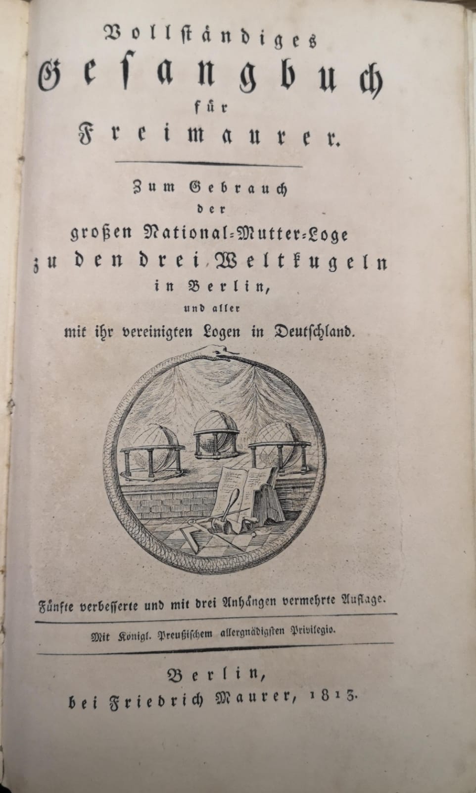 VOLLSTÄNDIGES GESANGBUCH FÜR FREIMAURER. - Zum Gebrauch der großen National-Mutter-Loge …