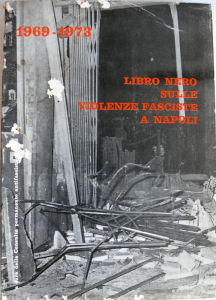 1969-1973. LIBRO NERO SULLE VIOLENZE FASCISTE A NAPOLI