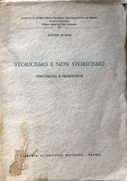 ALFONSO DI MAIO STORICISMO E NON STORICISMO. DISCUSSIONI E PROSPETTIVE.