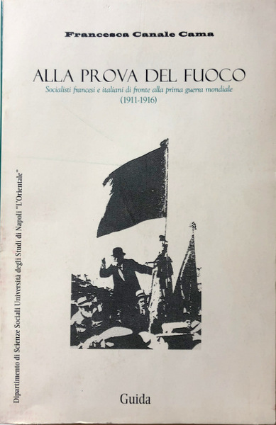 ALLA PROVA DEL FUOCO. SOCIALISTI FRANCESI E ITALIANI DI FRONTE …