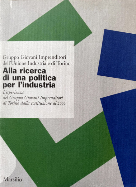 ALLA RICERCA DI UNA POLITICA PER L'INDUSTRIA. L'ESPERIENZA DEL GRUPPO …