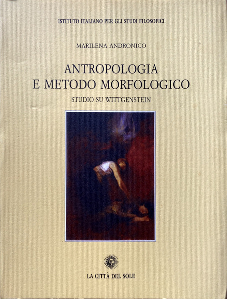 ANTROPOLOGIA E METODO MORFOLOGICO. STUDIO SU WITTGENSTEIN