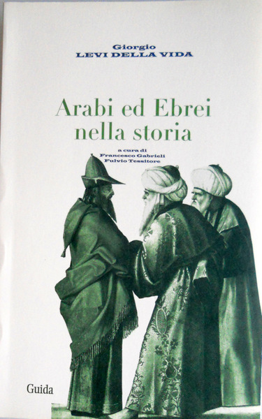 ARABI ED EBREI NELLA STORIA. A CURA DI FRANCESCO GABRIELI, …