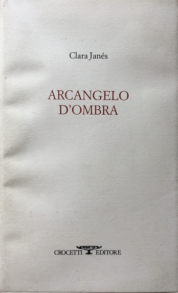 ARCANGELO D'OMBRA. A CURA DI ANNELISA ADDOLORATO. (TESTO ORIGINALE SPAGNOLO …