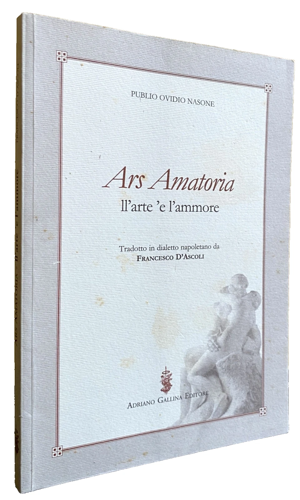 ARS AMATORIA. LL'ARTE E L'AMMORE. TRADOTTO IN DIALETTO NAPOLETANO. (Testo …
