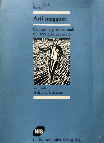 ARTI MAGGIORI. COMUNITÀ PROFESSIONALI NEL TERZIARIO AVANZATO. A CURA DI …