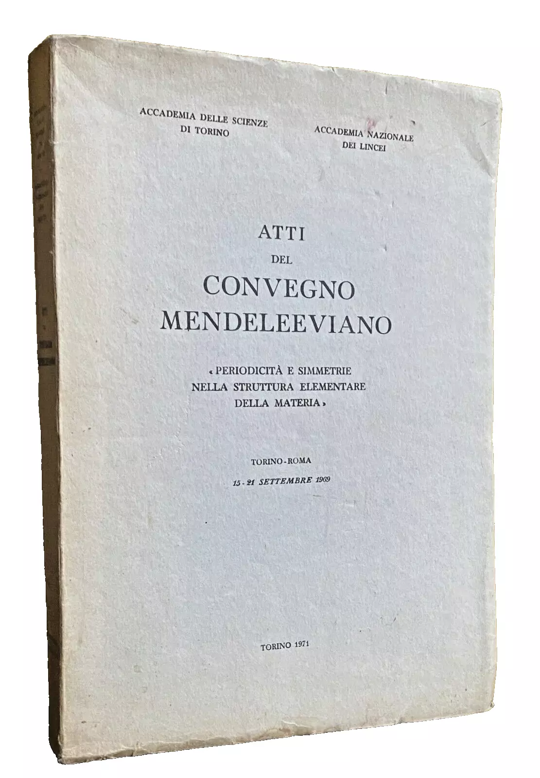 ATTI DEL CONVEGNO MENDELEEVIANO. PERIODICITÀ E SIMMETRIE NELLA STRUTTURA ELEMENTARE …