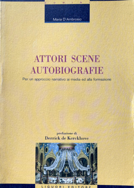 ATTORI, SCENE, AUTOBIOGRAFIE. PER UN APPROCCIO NARRATIVO AI MEDIA ED …