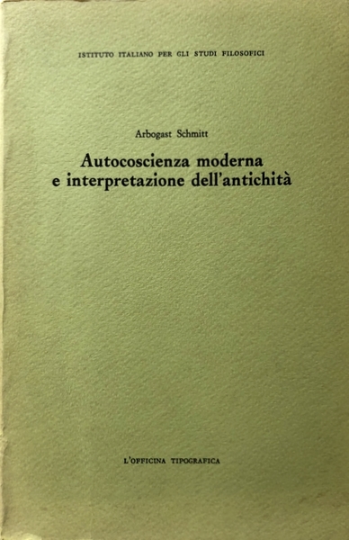 AUTOCOSCIENZA MODERNA E INTERPRETAZIONE DELL'ANTICHITÀ. LA LORO RECIPROCA INTERDIPENDENZA ILLUSTRATA …