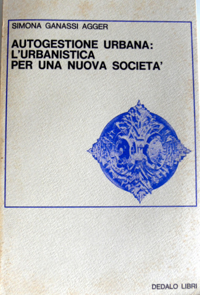 AUTOGESTIONE URBANA: L'URBANISTICA PER UNA NUOVA SOCIETÀ