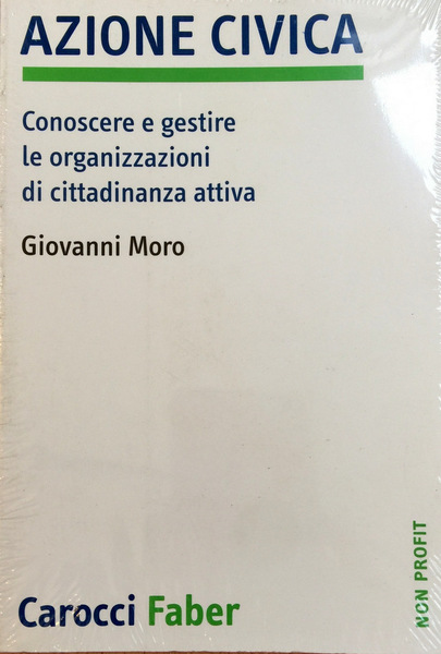 AZIONE CIVICA. CONOSCERE E GESTIRE LE ORGANIZZAZIONI DI CITTADINANZA ATTIVA