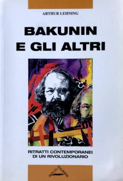 BAKUNIN E GLI ALTRI. RITRATTI CONTEMPORANEI DI UN RIVOLUZIONARIO