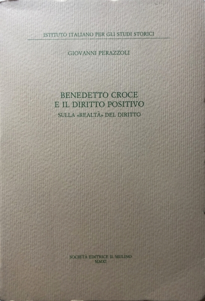 BENEDETTO CROCE E IL DIRITTO POSITIVO. SULLA «REALTÀ» DEL DIRITTO