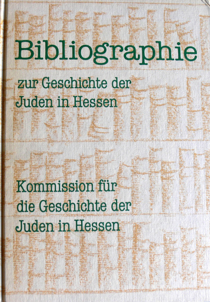 BIBLIOGRAPHIE ZUR GESCHICHTE DER JUDEN IN HESSEN. (SCHRIFTEN DER KOMMISSION …