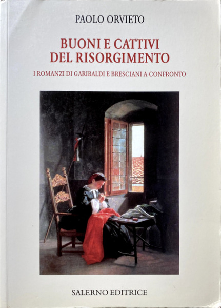 BUONI E CATTIVI DEL RISORGIMENTO. I ROMANZI DI GARIBALDI E …