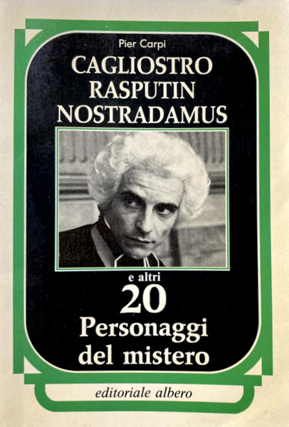 CAGLIOSTRO, RASPUTIN, NOSTRADAMUS E ALTRI 20 PERSONAGGI DEL MISTERO