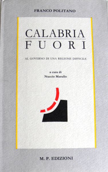 CALABRIA FUORI. AL GOVERNO DI UNA REGIONE DIFFICILE