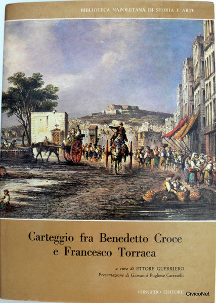 CARTEGGIO FRA BENEDETTO CROCE E FRANCESCO TORRACA (ILLUSTRATO)