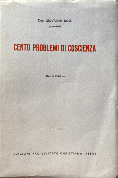 CENTO PROBLEMI DI COSCIENZA. A CURA DI DON GIOVANNI ROSSI