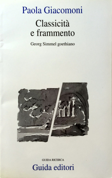 CLASSICITÀ E FRAMMENTO. GEORG SIMMEL GOETHIANO