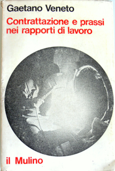 CONTRATTAZIONE E PRASSI NEI RAPPORTI DI LAVORO