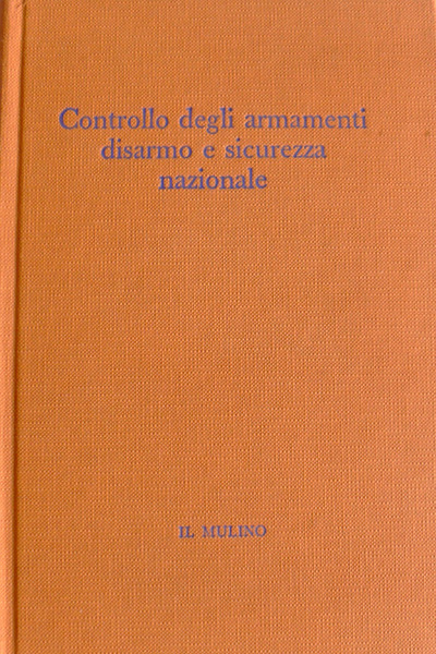 CONTROLLO DEGLI ARMAMENTI: DISARMO E SICUREZZA NAZIONALE