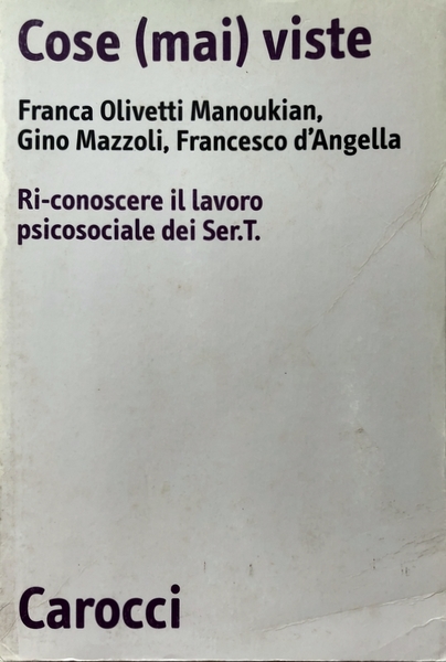 COSE (MAI) VISTE. RI-CONOSCERE IL LAVORO PSICOSOCIALE DEI SER.T.