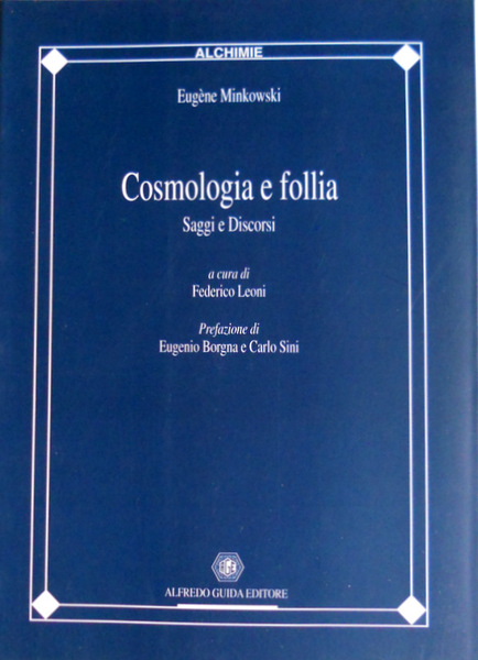 COSMOLOGIA E FOLLIA: SAGGI E DISCORSI. A CURA DI FEDERICO …