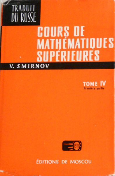 COURS DE MATHÉMATIQUES SUPÉRIEURES. TOME IV/1 PREMIERE PARTIE