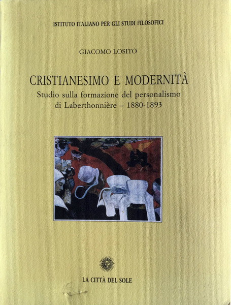 CRISTIANESIMO E MODERNITÀ. STUDIO SULLA FORMAZIONE DEL PERSONALISMO DI LABERTHONNIÈRE. …