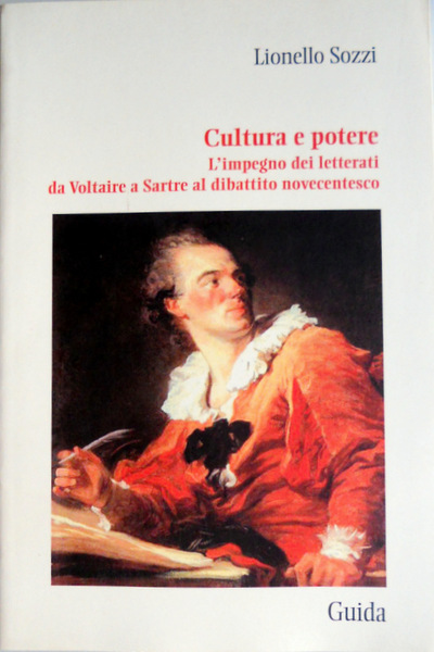 CULTURA E POTERE. L'IMPEGNO DEI LETTERATI DA VOLTAIRE A SARTRE …