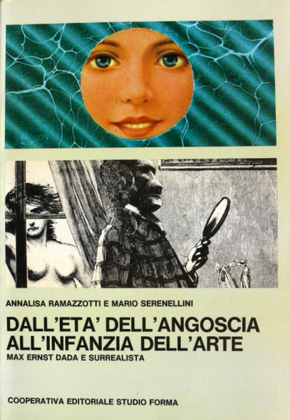 DALL'ETÀ DELL'ANGOSCIA ALL'INFANZIA DELL'ARTE. MAX ERNST DADA E SURREALISTA