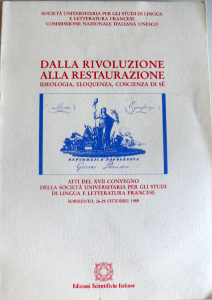 DALLA RIVOLUZIONE ALLA RESTAURAZIONE: IDEOLOGIA, ELOQUENZA, COSCIENZA DI SÉ