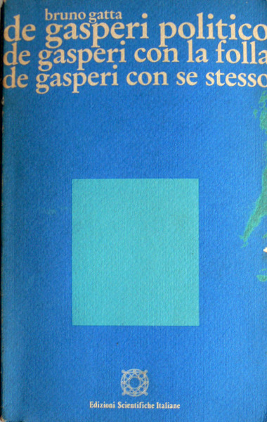 DE GASPERI POLITICO, DE GASPERI CON LA FOLLA, DE GASPERI …