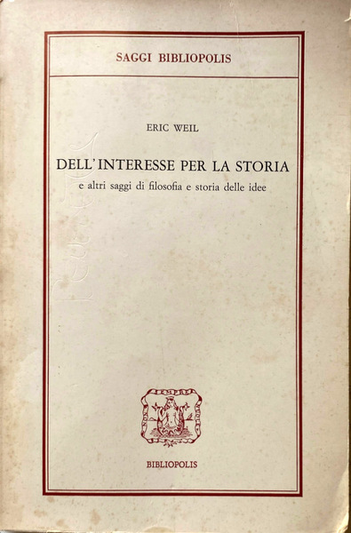 DELL'INTERESSE PER LA STORIA E ALTRI SAGGI DI FILOSOFIA E …