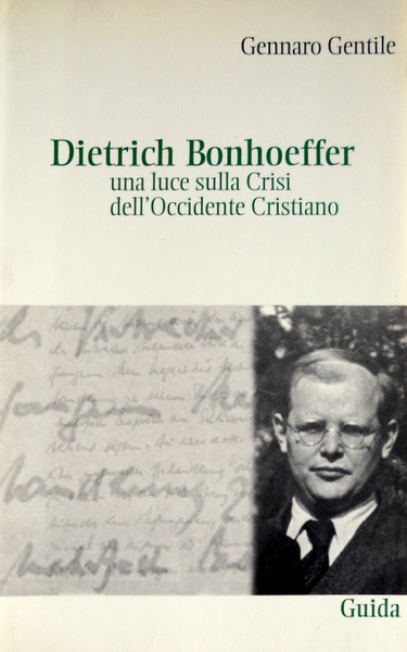 DIETRICH BONHOEFFER. UNA LUCE SULLA CRISI DELL'OCCIDENTE CRISTIANO