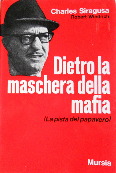 DIETRO LA MASCHERA DELLA MAFIA. LA PISTA DEL PAPAVERO